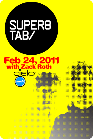 Flyer 			for Super8 & Tab at Cielo, 02/24/11 at Cielo